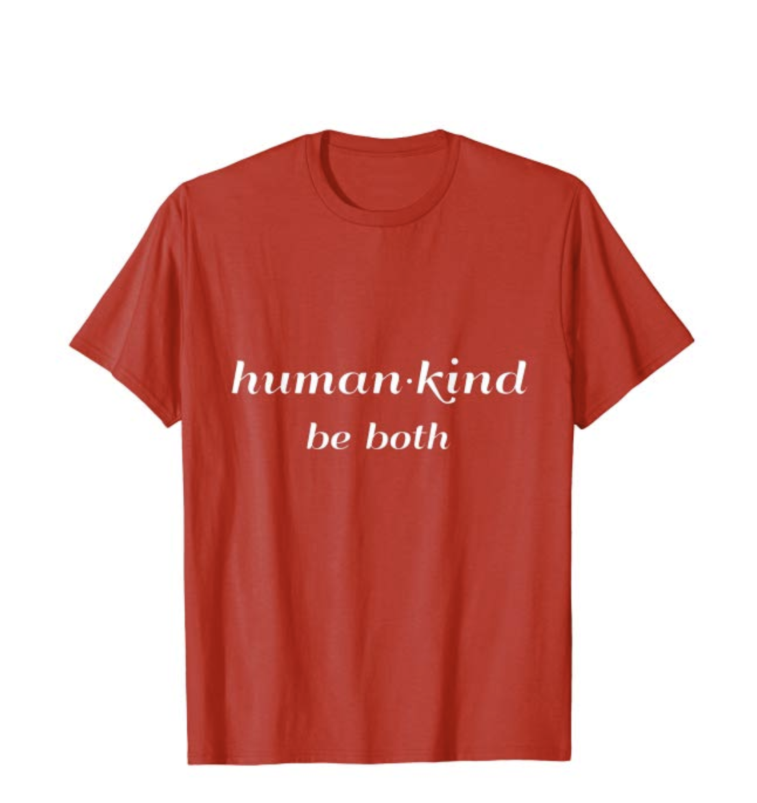 T-shirt that says human kind be both.